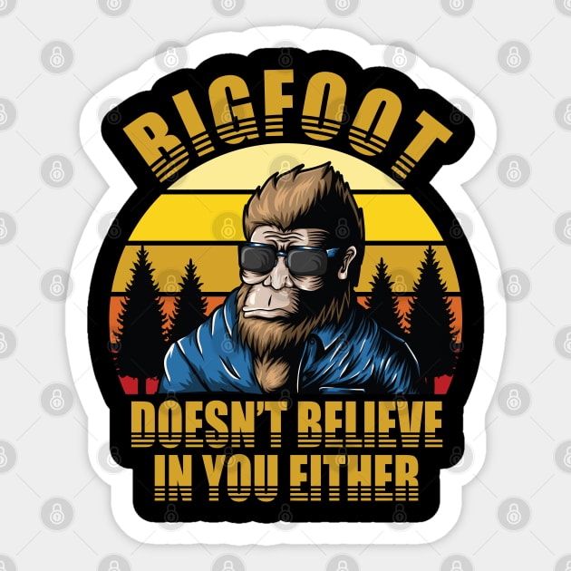 Bigfoot Doesn't Believe In You Either Sticker by Nirvanax Studio